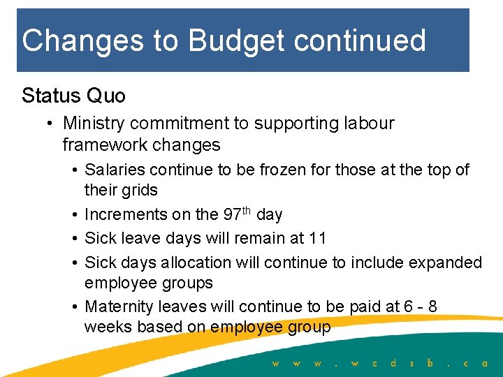 Changes to Budget continued Status Quo • Ministry commitment to supporting labour framework changes