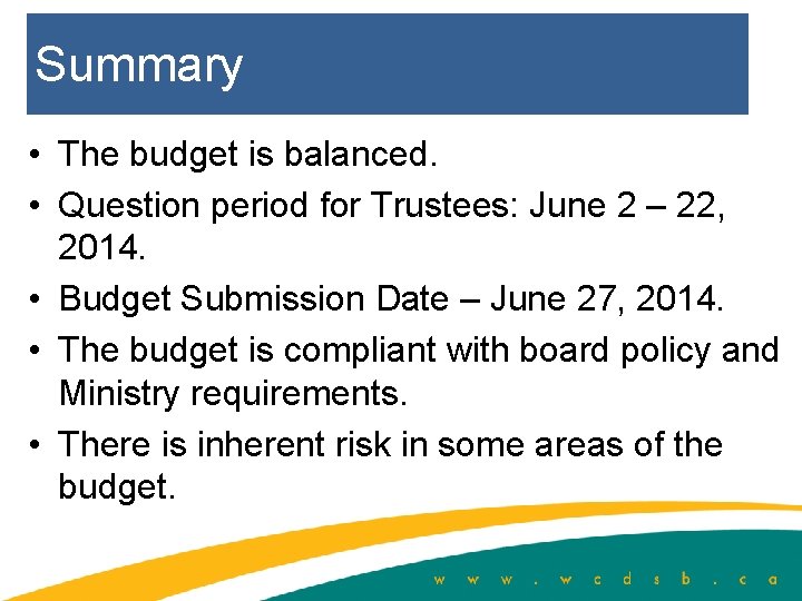 Summary • The budget is balanced. • Question period for Trustees: June 2 –