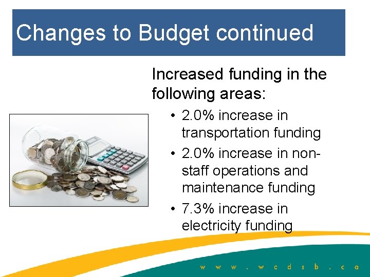 Changes to Budget continued Increased funding in the following areas: • 2. 0% increase