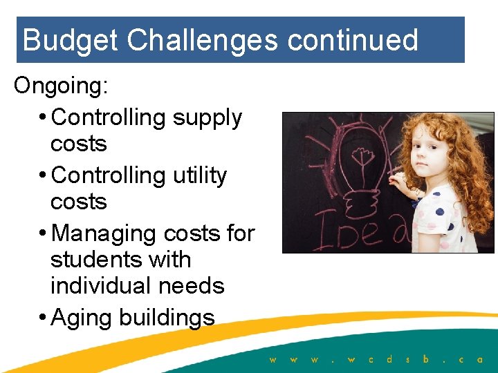 Budget Challenges continued Ongoing: • Controlling supply costs • Controlling utility costs • Managing