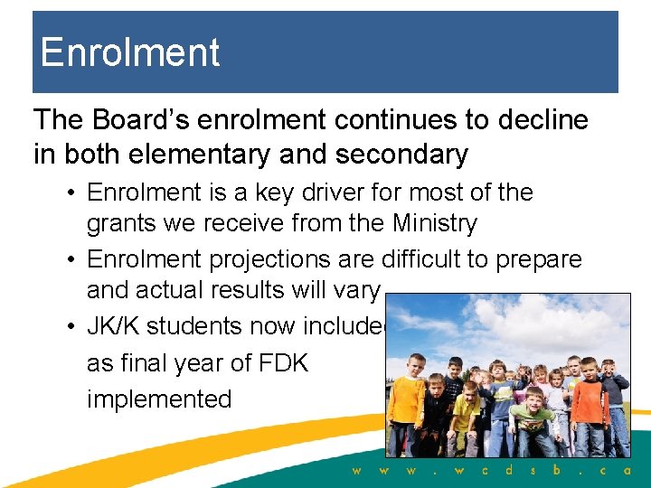 Enrolment The Board’s enrolment continues to decline in both elementary and secondary • Enrolment