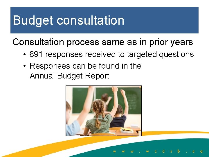 Budget consultation Consultation process same as in prior years • 891 responses received to