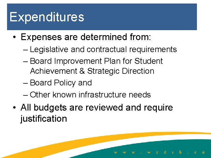 Expenditures • Expenses are determined from: – Legislative and contractual requirements – Board Improvement