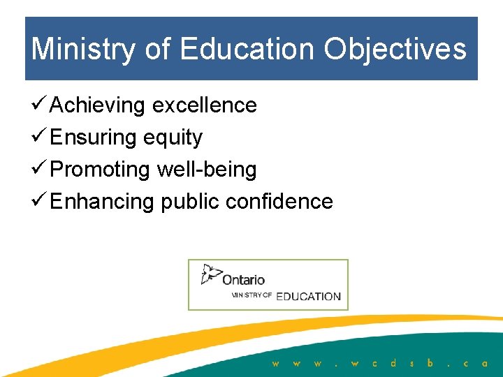 Ministry of Education Objectives ü Achieving excellence ü Ensuring equity ü Promoting well-being ü