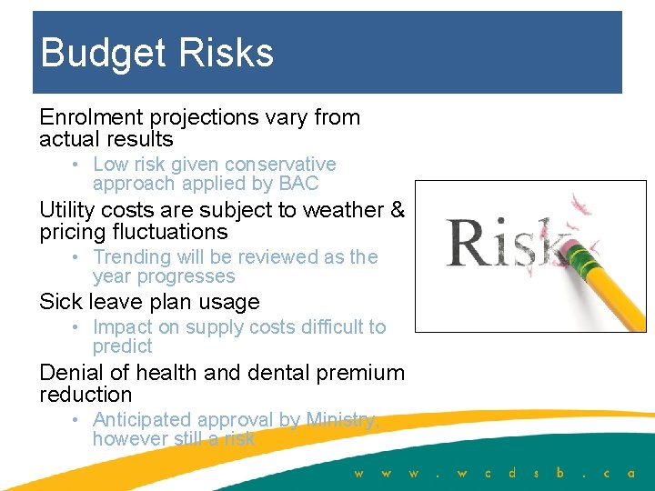 Budget Risks Enrolment projections vary from actual results • Low risk given conservative approach
