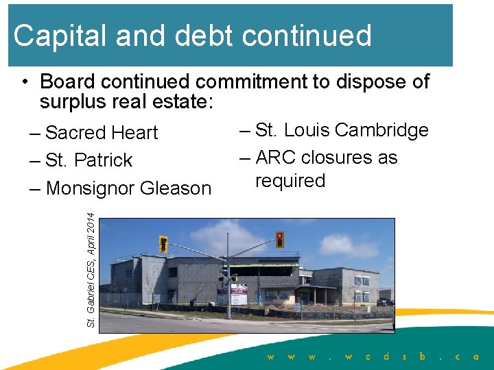 Capital and debt continued • Board continued commitment to dispose of surplus real estate: