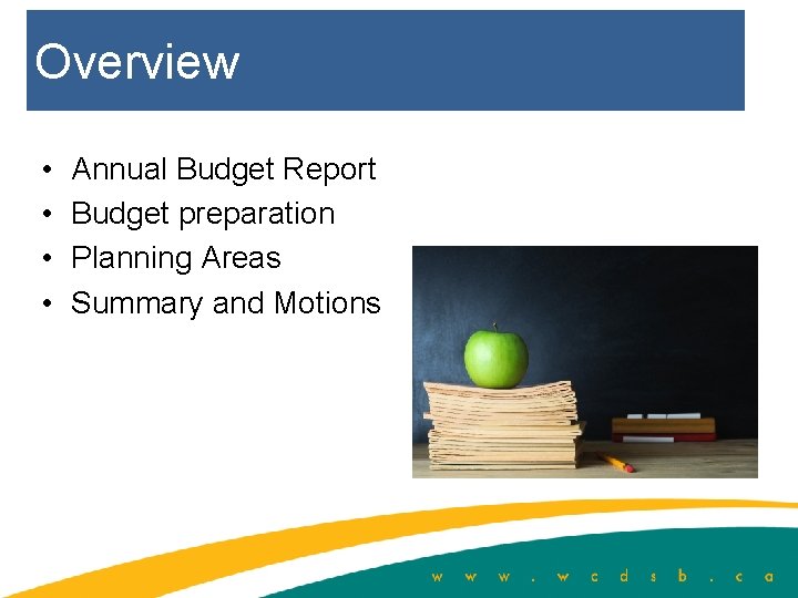 Overview • • Annual Budget Report Budget preparation Planning Areas Summary and Motions 