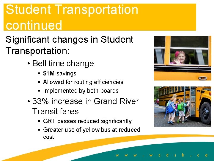 Student Transportation continued Significant changes in Student Transportation: • Bell time change § $1