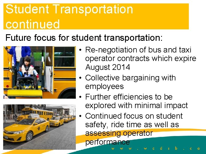Student Transportation continued Future focus for student transportation: • Re-negotiation of bus and taxi