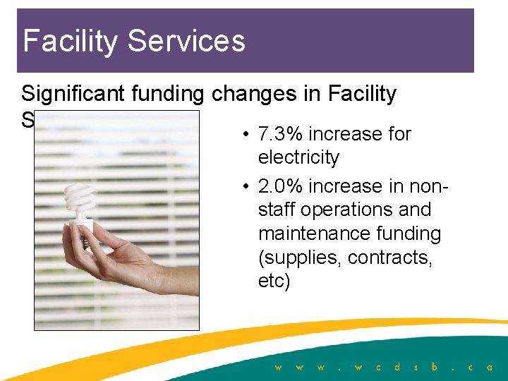 Facility Services Significant funding changes in Facility Services: • 7. 3% increase for electricity