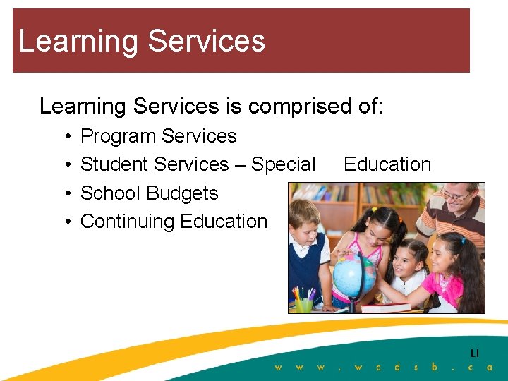 Learning Services is comprised of: • • Program Services Student Services – Special School