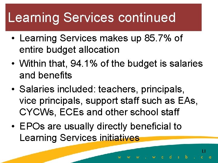 Learning Services continued • Learning Services makes up 85. 7% of entire budget allocation