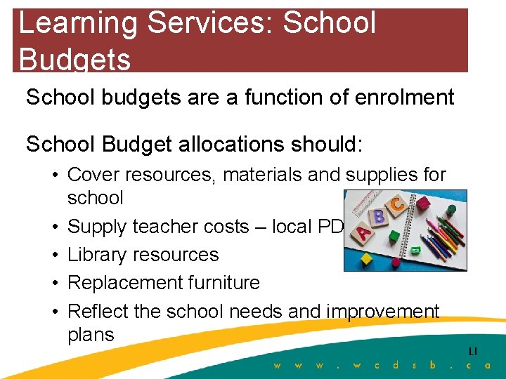 Learning Services: School Budgets School budgets are a function of enrolment School Budget allocations