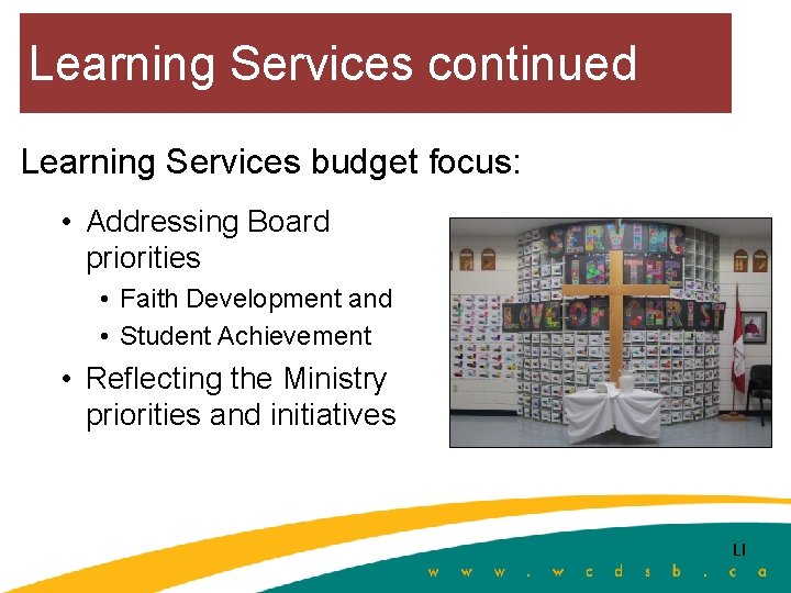 Learning Services continued Learning Services budget focus: • Addressing Board priorities • Faith Development