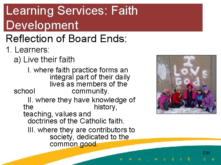 Learning Services: Faith Development Reflection of Board Ends: 1. Learners: a) Live their faith
