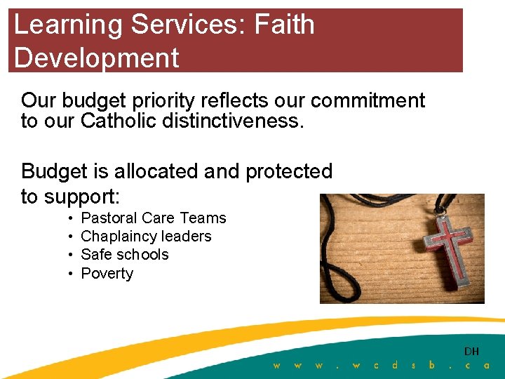 Learning Services: Faith Development Our budget priority reflects our commitment to our Catholic distinctiveness.
