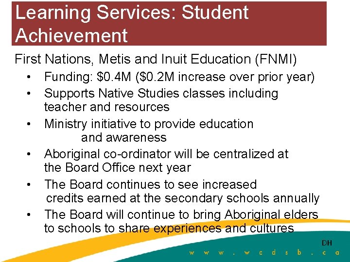 Learning Services: Student Achievement First Nations, Metis and Inuit Education (FNMI) • • •