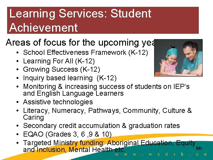 Learning Services: Student Achievement Areas of focus for the upcoming year: • • •