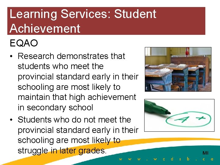 Learning Services: Student Achievement EQAO • Research demonstrates that students who meet the provincial