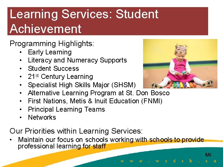 Learning Services: Student Achievement Programming Highlights: • • • Early Learning Literacy and Numeracy