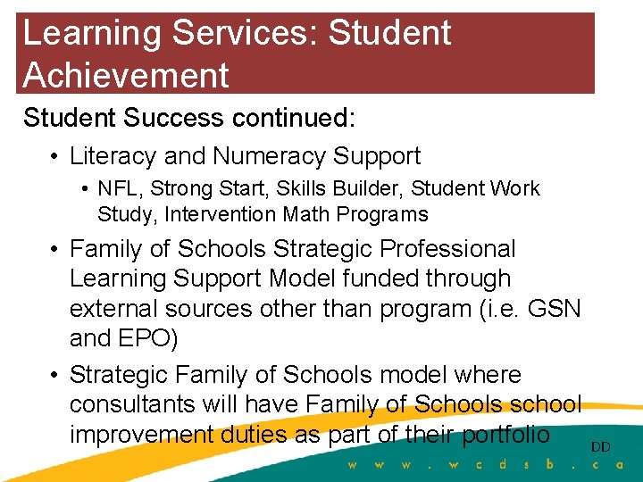 Learning Services: Student Achievement Student Success continued: • Literacy and Numeracy Support • NFL,