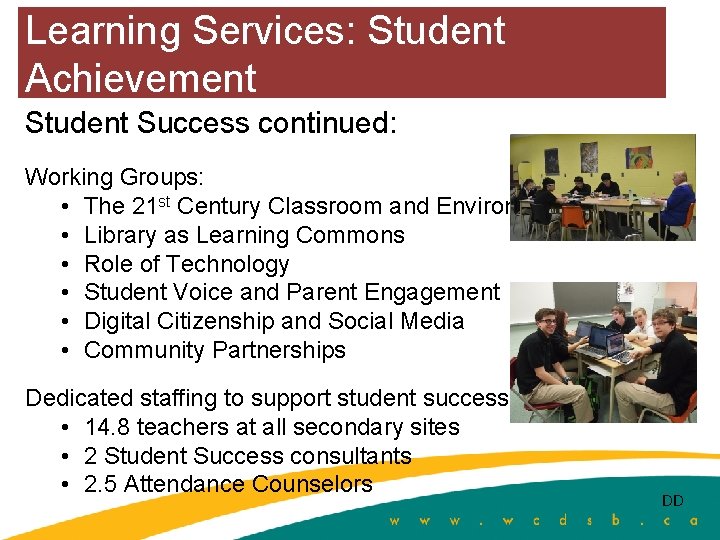 Learning Services: Student Achievement Student Success continued: Working Groups: • The 21 st Century