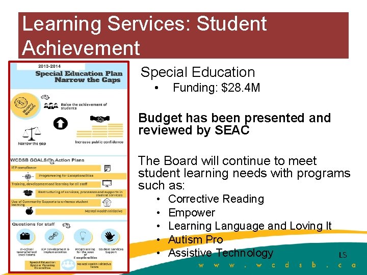 Learning Services: Student Achievement Special Education • Funding: $28. 4 M Budget has been