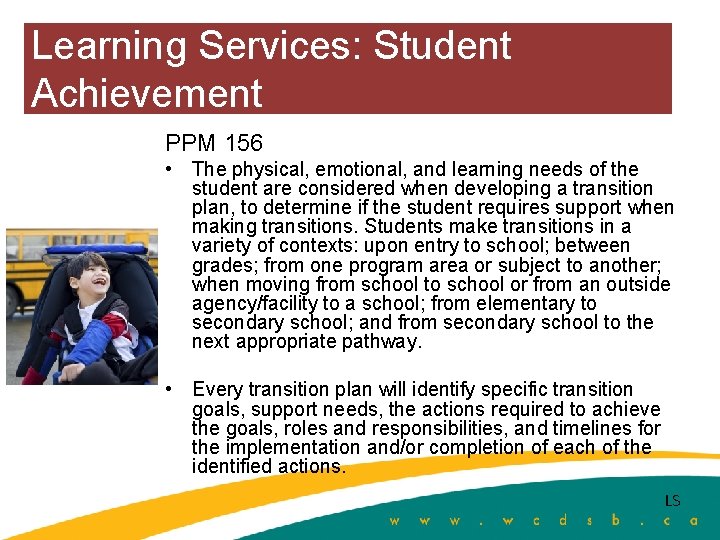 Learning Services: Student Achievement PPM 156 • The physical, emotional, and learning needs of