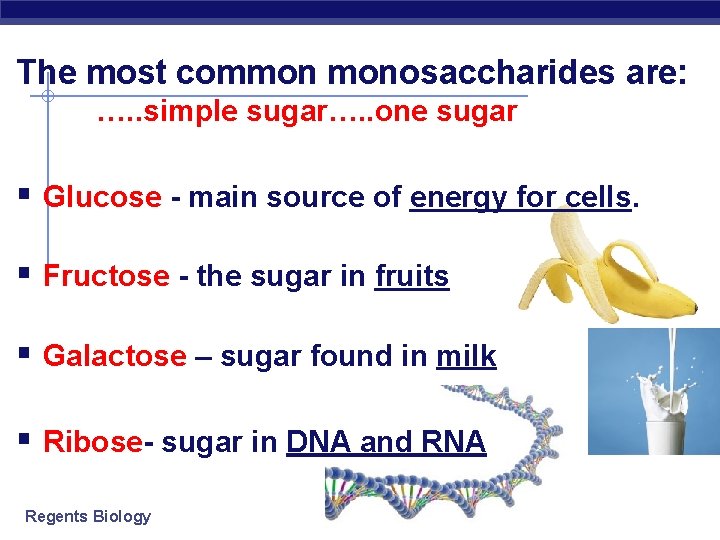 The most common monosaccharides are: …. . simple sugar…. . one sugar § Glucose