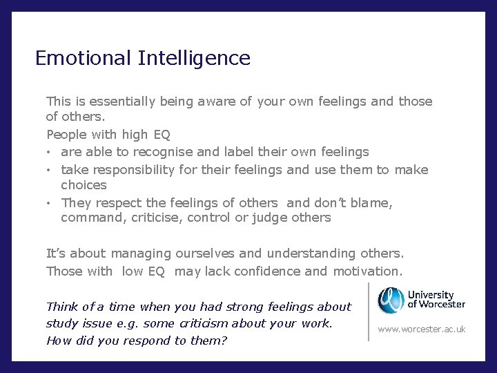 Emotional Intelligence This is essentially being aware of your own feelings and those of