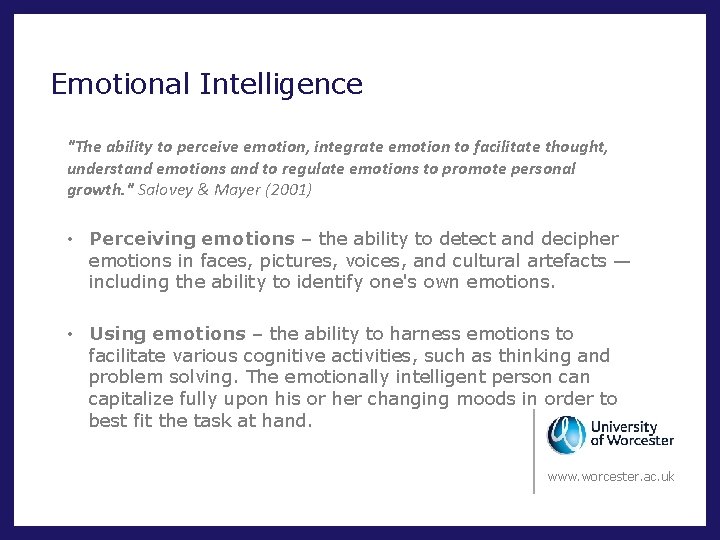 Emotional Intelligence "The ability to perceive emotion, integrate emotion to facilitate thought, understand emotions