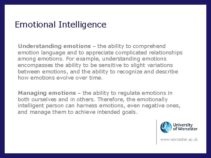 Emotional Intelligence Understanding emotions – the ability to comprehend emotion language and to appreciate