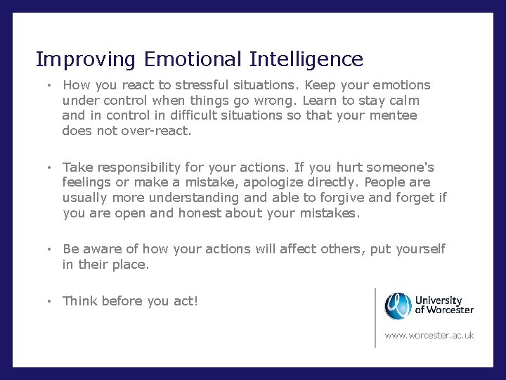 Improving Emotional Intelligence • How you react to stressful situations. Keep your emotions under