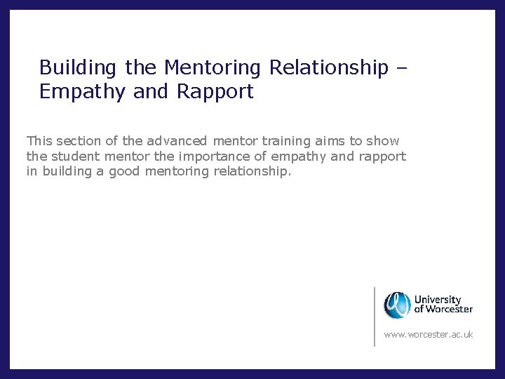 Building the Mentoring Relationship – Empathy and Rapport This section of the advanced mentor