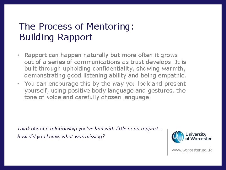 The Process of Mentoring: Building Rapport • Rapport can happen naturally but more often