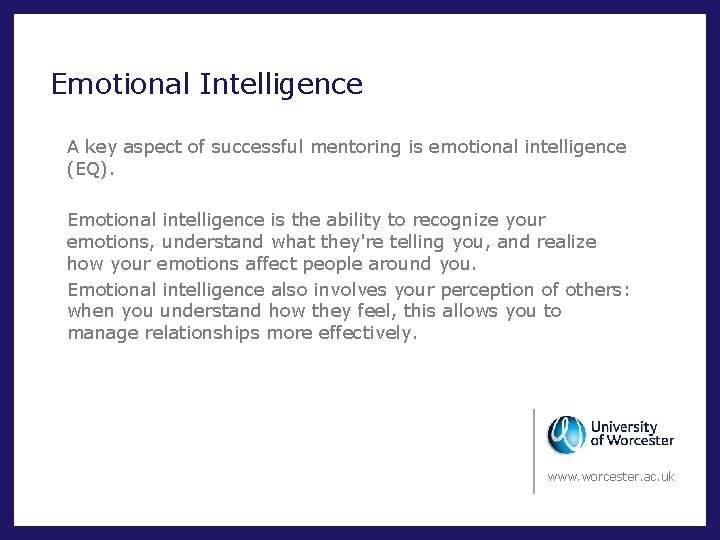 Emotional Intelligence A key aspect of successful mentoring is emotional intelligence (EQ). Emotional intelligence