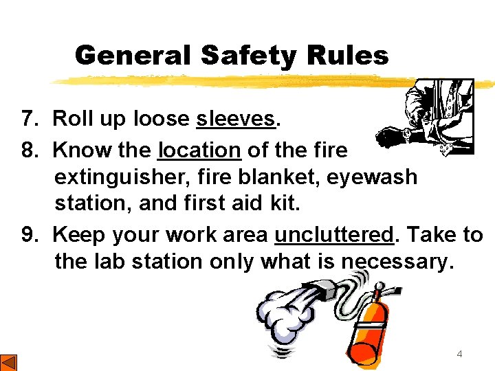 General Safety Rules 7. Roll up loose sleeves. 8. Know the location of the