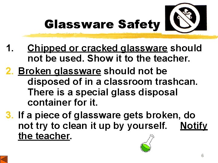 Glassware Safety 1. Chipped or cracked glassware should not be used. Show it to