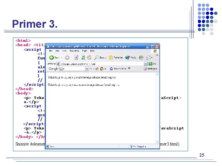 Primer 3. <html> <head> <title> Funkcije Java. Scripta </title> <script type="text/javascript"> <!-function greet. Visitor()