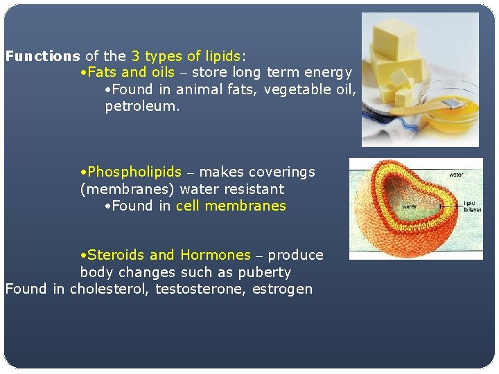 Functions of the 3 types of lipids: • Fats and oils – store long