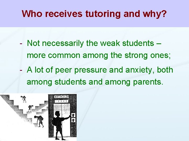 Who receives tutoring and why? - Not necessarily the weak students – more common