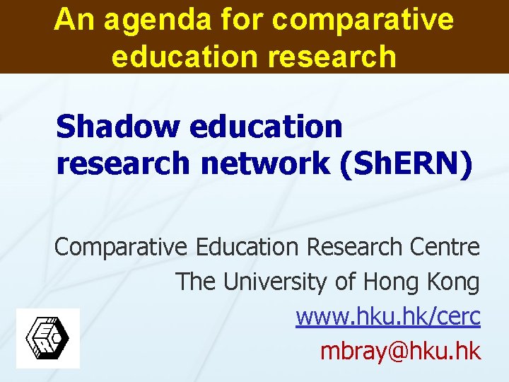 An agenda for comparative education research Shadow education research network (Sh. ERN) Comparative Education