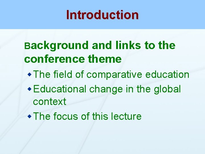 Introduction Background and links to the conference theme w The field of comparative education