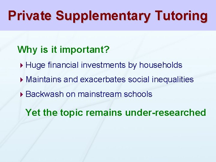Private Supplementary Tutoring Why is it important? 4 Huge financial investments by households 4