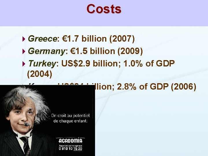 Costs 4 Greece: € 1. 7 billion (2007) 4 Germany: € 1. 5 billion