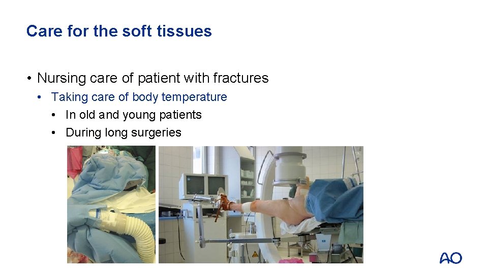 Care for the soft tissues • Nursing care of patient with fractures • Taking
