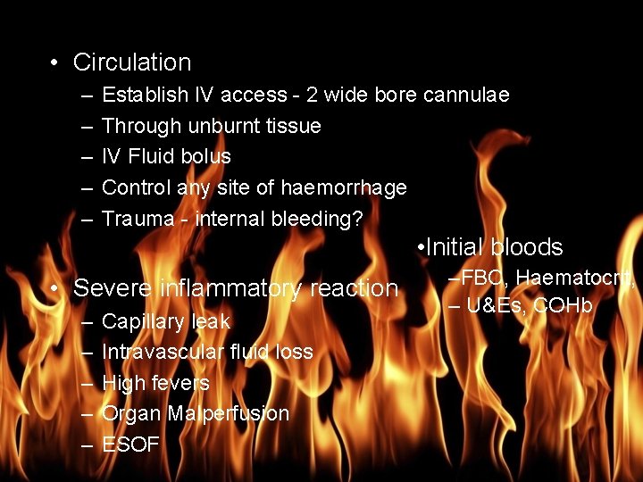 Burn Management • Circulation – – – Establish IV access - 2 wide bore