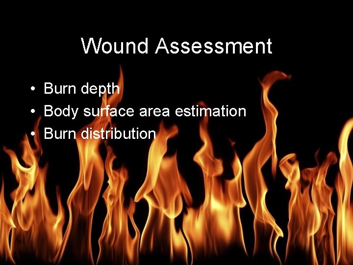 Burn Management Wound Assessment • Burn depth • Body surface area estimation • Burn