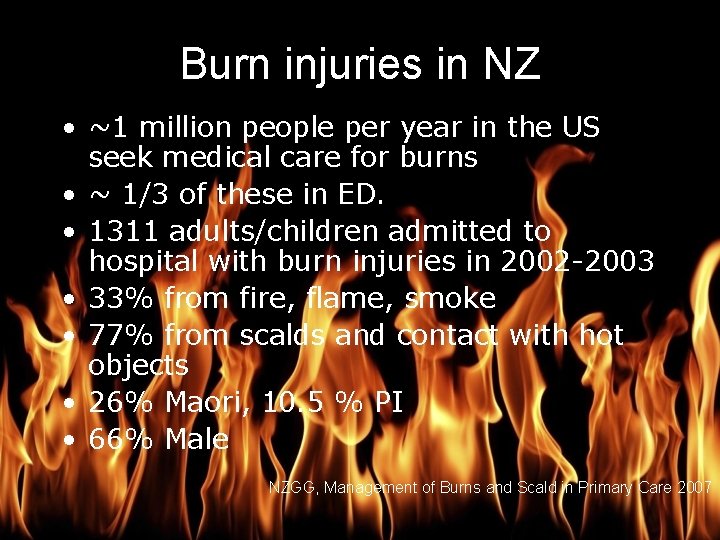 Burn Management Burn injuries in NZ • ~1 million people per year in the