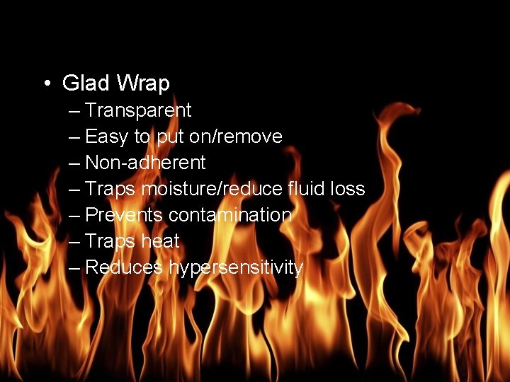 Burn Management • Glad Wrap – Transparent – Easy to put on/remove – Non-adherent